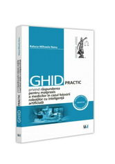 Ghid practic privind raspunderea pentru malpraxis a medicilor in cazul folosirii robotilor cu inteligenta artificiala