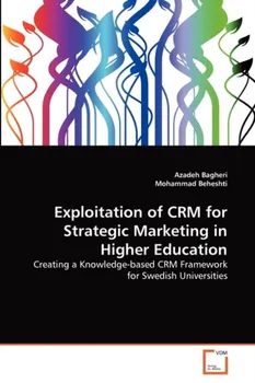 Exploitation of CRM for Strategic Marketing in Higher Education, Paperback - Mohammad Beheshti