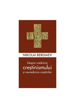 Despre vrednicia crestinismului si nevrednicia crestinilor