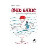 Ghid bahic. De la cinzeaca pana-n crama - Liviu Uleia