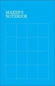 Maker's Notebook, 3e, Paperback - . Make Editors