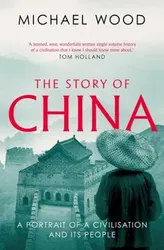 The Story of China. A portrait of a civilisation and its people, Paperback - Michael Wood
