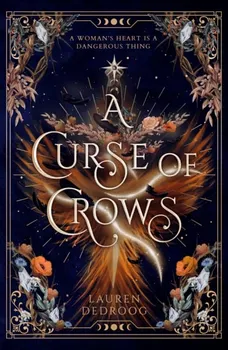 A Curse of Crows. The internationally acclaimed romantasy with a female villain origin story, Paperback - Lauren Dedroog