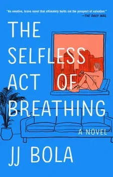 The Selfless Act of Breathing. A Novel, Paperback - ***