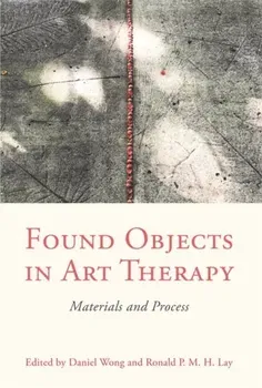 Found Objects in Art Therapy. Materials and Process, Paperback - ***