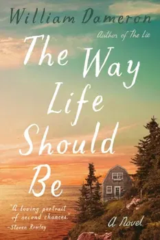The Way Life Should Be. A Novel, Paperback - William Dameron
