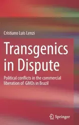 Transgenics in Dispute. Political conflicts in the commercial liberation of GMOs in Brazil, 1st ed. 2022, Hardback - Cristiano Luis Lenzi