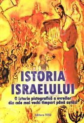 Istoria Israelului. O istorie pictografica a evreilor din cele mai vechi timpuri pana astazi |
