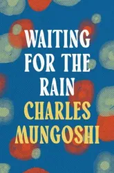 Waiting for the Rain, Paperback - Charles Mungoshi