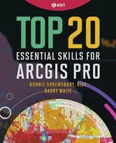 Top 20 Essential Skills for ArcGIS Pro, Paperback - Barry Waite