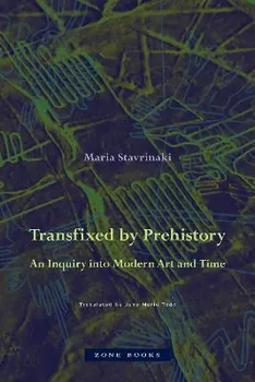 Transfixed by Prehistory - An Inquiry into Modern Art and Time, Hardback - Jane Marie Todd