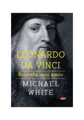 Leonardo da Vinci. Biografia unui geniu