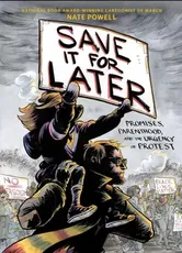 Save It for Later. Promises, Parenthood, and the Urgency of Protest, Hardback - Nate Powell