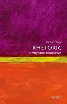 Rhetoric: A Very Short Introduction, Paperback - Richard Toye