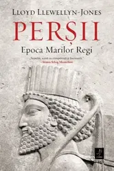 Persii. Epoca Marilor Regi - Lloyd Llewellyn-Jones
