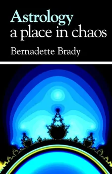 Astrology - a Place in Chaos, Paperback - Bernadette Brady