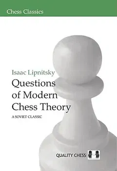 Questions of Modern Chess Theory: A Soviet Classic, Paperback - Isaac Lipnitsky