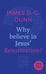 Why Believe in Jesus' Resurrection?. A Little Book of Guidance, Paperback - James D. G. Dunn