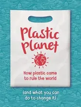Plastic Planet. How Plastic Came to Rule the World (and What You Can Do to Change It), Paperback - Georgia Amson-Bradshaw