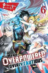 The Hero Is Overpowered But Overly Cautious, Vol. 6 (Light Novel), Paperback - Light Tuchihi