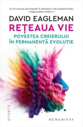 Reteaua vie. Povestea creierului in permanenta evolutie - David Eagleman