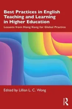 Best Practices in English Teaching and Learning in Higher Education. Lessons from Hong Kong for Global Practice, Paperback - ***