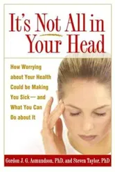 It's Not All in Your Head: How Worrying about Your Health Could Be Making You Sick--And What You Can Do about It, Paperback - Gordon J. G. Asmundson