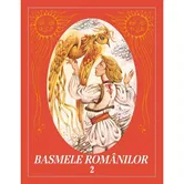 Basmele romanilor. Vol. 2, ed. Originala, ilustrata de Done Stan