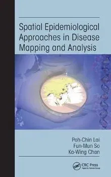 Spatial Epidemiological Approaches in Disease Mapping and Analysis, Paperback - Ka-Wing Chan