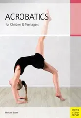 Acrobatics for Children and Teenagers. From the Basics to Spectacular Human Balance Figures, Paperback - Michael Blume
