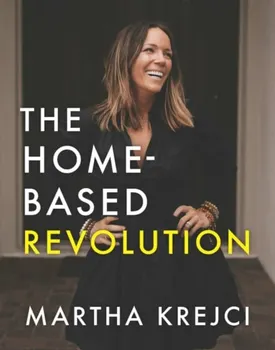 The Home-Based Revolution. Create Multiple Income Streams from Home, Hardback - Martha (Martha Krejci) Krejci