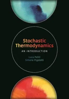 Stochastic Thermodynamics: An Introduction, Hardcover - Luca Peliti
