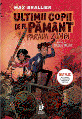 Ultimii copii de pe Pamant si Parada Zombi | Max Brallier