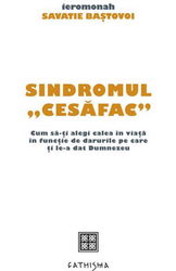 Sindromul cesăfac . Cum să‑ți alegi calea în viață în funcție de darurile pe care ți le‑a dat Dumnezeu