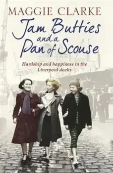 Jam Butties and a Pan of Scouse, Paperback - Maggie Clarke Clarke