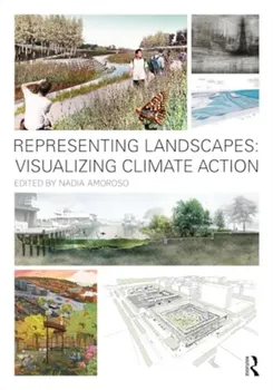 Representing Landscapes: Visualizing Climate Action, Paperback - ***