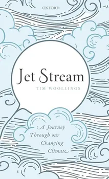 Jet Stream. A Journey Through our Changing Climate, Paperback - Tim Woollings