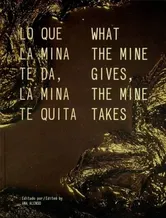 What The Mine Gives, The Mine Takes, Paperback - ***