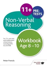 Non-Verbal Reasoning Workbook Age 8-10. For 11+, pre-test and independent school exams including CEM, GL and ISEB, Paperback - Peter Francis