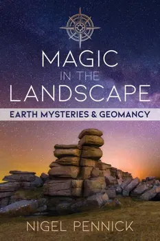 Magic in the Landscape: Earth Mysteries and Geomancy, Paperback - Nigel Pennick
