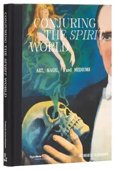 Conjuring the Spirit World. The Art and Objects of Mediums and Magicians, Hardback - George Schwartz