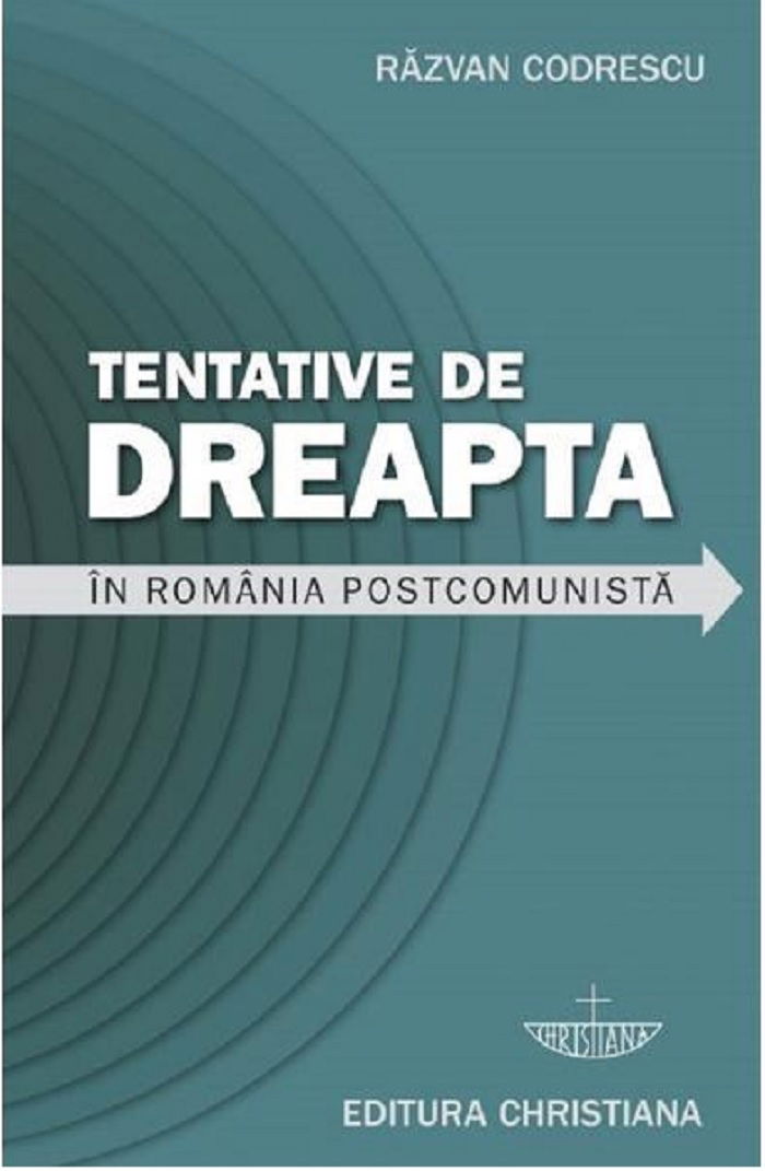 Tentative de dreapta in Romania postcomunista | Razvan Codrescu