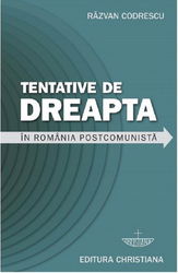 Tentative de dreapta in Romania postcomunista | Razvan Codrescu
