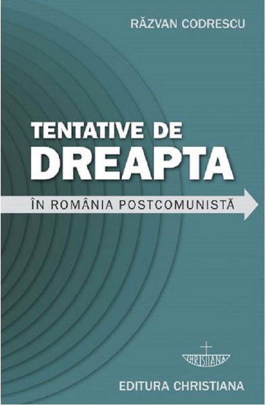 Tentative de dreapta in Romania postcomunista | Razvan Codrescu