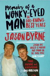 Memoirs of a Wonky-Eyed Man. The Dad-Knows-Best Years, Hardback - Jason Byrne