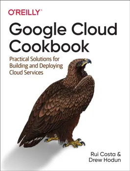 Google Cloud Cookbook. Practical Solutions for Building and Deploying Cloud Services, Paperback - Drew Hodun