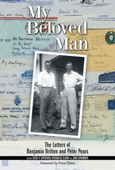 My Beloved Man - The Letters of Benjamin Britten and Peter Pears, Hardback - ***