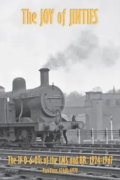 THE JOY OF JINTIES. THE 3F 0-6-0Ts of the LMS AND BR 1924 -1967, Hardback - IAN SIXSMITH