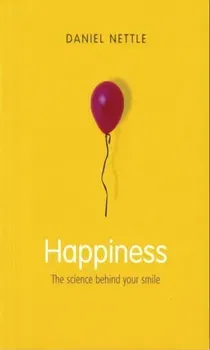 Happiness. The Science Behind Your Smile, Paperback - Daniel (Lecturer in Biological Psychology at the Open University) Nettle
