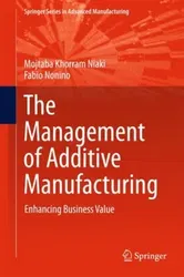 The Management of Additive Manufacturing. Enhancing Business Value, 1st ed. 2018, Hardback - Fabio Nonino